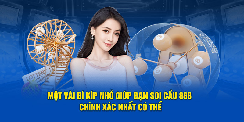 Một vài bí kíp nhỏ giúp bạn soi cầu 888 chính xác nhất có thể